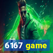 6167 game